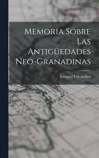 bokomslag Memoria Sobre Las Antigedades Neo-Granadinas