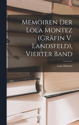 bokomslag Memoiren Der Lola Montez (Grfin V. Landsfeld), Vierter Band