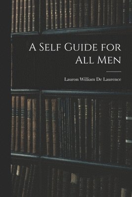 Lauron William De Laurence - Self Guide for All Men, Häftad