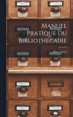 Albert Maire - Manuel Pratique Du Bibliothécaire, Inbunden