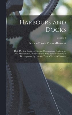 Leveson Francis Vernon-Harcourt - Harbours and Docks, Inbunden
