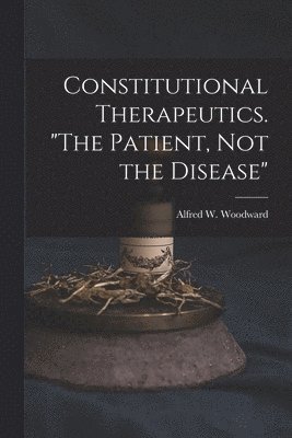 bokomslag Constitutional Therapeutics. "The Patient, Not the Disease"