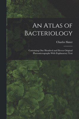 Charles Slater - Atlas of Bacteriology, Häftad