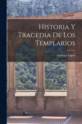 bokomslag Historia Y Tragedia De Los Templarios