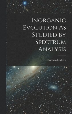 bokomslag Inorganic Evolution As Studied by Spectrum Analysis