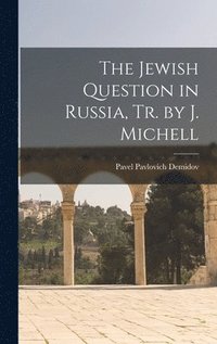 bokomslag The Jewish Question in Russia, Tr. by J. Michell