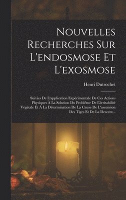 Nouvelles Recherches Sur L'endosmose Et L'exosmose 1