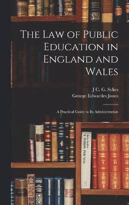 George Edwardes Jones, J C G Sykes, J. C. G. Sykes, J C. G. Sykes - Law of Public Education in England and Wales, Inbunden