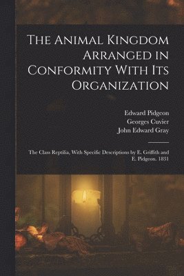 John Edward Gray, Georges Cuvier, Edward Pidgeon - Animal Kingdom Arranged in Conformity With Its Organization, Häftad