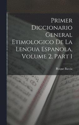 Roque Barcia - Primer Diccionario General Etimologico De La Lengua Espanola, Volume 2, part 1, Inbunden
