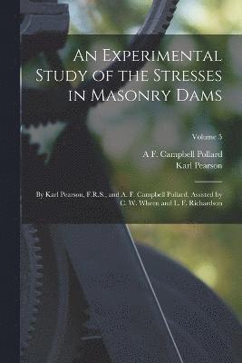 Karl Pearson, A F Campbell Pollard, A. F. Campbell Pollard, A F. Campbell Pollard - Experimental Study of the Stresses in Masonry Dams, Häftad