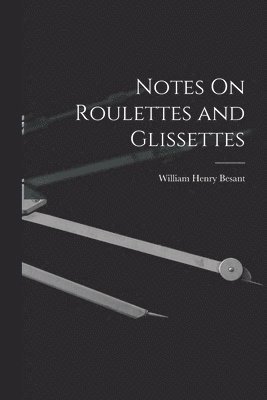 Notes On Roulettes and Glissettes 1