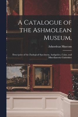 Ashmolean Museum - Catalogue of the Ashmolean Museum,, Häftad