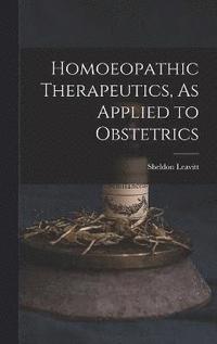 bokomslag Homoeopathic Therapeutics, As Applied to Obstetrics