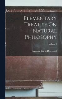 bokomslag Elementary Treatise On Natural Philosophy; Volume 2