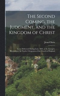 bokomslag Second Coming, the Judgment, and the Kingdom of Christ