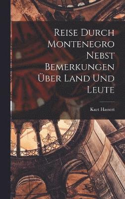 Reise Durch Montenegro Nebst Bemerkungen ber Land Und Leute 1