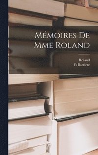 bokomslag Mmoires De Mme Roland