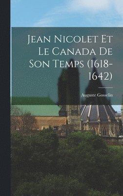 bokomslag Jean Nicolet Et Le Canada De Son Temps (1618-1642)