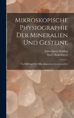 Mikroskopische Physiographie Der Mineralien Und Gesteine 1