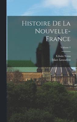 Histoire De La Nouvelle-France; Volume 1 1