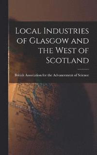 bokomslag Local Industries of Glasgow and the West of Scotland