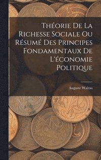 bokomslag Thorie De La Richesse Sociale Ou Rsum Des Principes Fondamentaux De L'conomie Politique