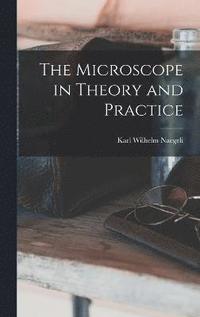 bokomslag The Microscope in Theory and Practice