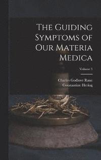 bokomslag The Guiding Symptoms of Our Materia Medica; Volume 5