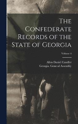 bokomslag The Confederate Records of the State of Georgia; Volume 4