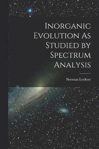 bokomslag Inorganic Evolution As Studied by Spectrum Analysis