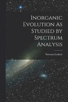 Inorganic Evolution As Studied by Spectrum Analysis 1