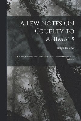 Ralph Fletcher - Few Notes On Cruelty to Animals, Häftad
