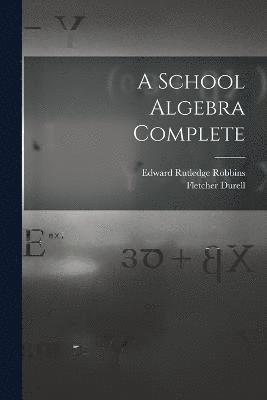 A School Algebra Complete 1