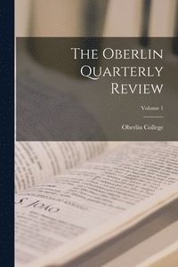 bokomslag Oberlin Quarterly Review; Volume 1