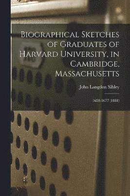 bokomslag Biographical Sketches of Graduates of Harvard University, in Cambridge, Massachusetts
