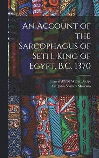 bokomslag Account of the Sarcophagus of Seti I, King of Egypt, B.C. 1370