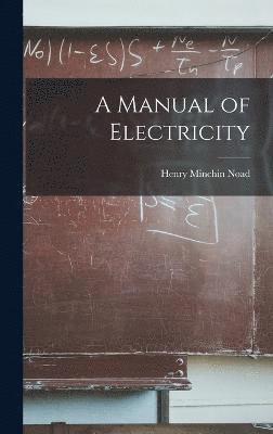 A Manual of Electricity 1