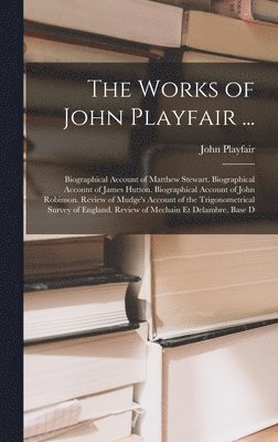 The Works of John Playfair ... 1