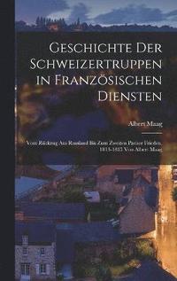 bokomslag Geschichte der Schweizertruppen in franzsischen Diensten