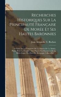 bokomslag Recherches Historiques Sur La Principaut Franaise De More Et Ses Hautes Baronnies