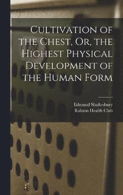 bokomslag Cultivation of the Chest, Or, the Highest Physical Development of the Human Form