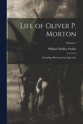 Life of Oliver P. Morton 1