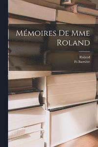 bokomslag Mmoires De Mme Roland