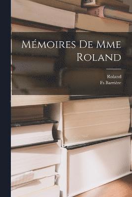 Mmoires De Mme Roland 1