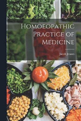 Jacob Jeanes - Homoeopathic Practice of Medicine, Häftad