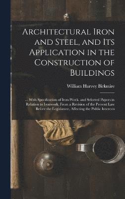 Architectural Iron and Steel, and Its Application in the Construction of Buildings 1