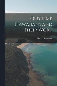 bokomslag Old Time Hawaiians and Their Work