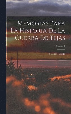 bokomslag Memorias Para La Historia De La Guerra De Tejas; Volume 1