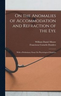 bokomslag On the Anomalies of Accommodation and Refraction of the Eye